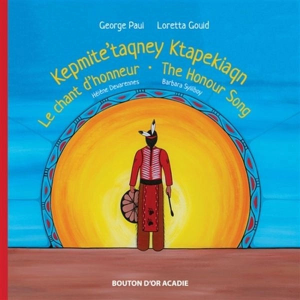 The Honour Song / Le Chant / Kepmite'taqney Ktapekiaqn