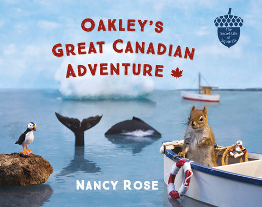 Book cover of 'Oakley's Great Canadian Adventure' by Nancy Rose featuring a squirrel, puffin, and whale with a blue background.