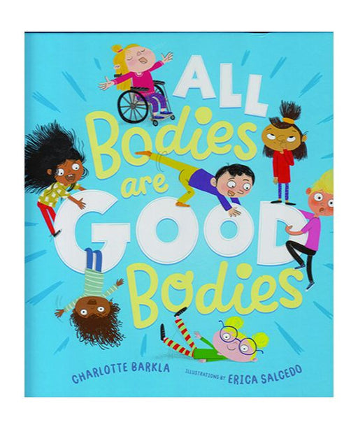 Blue book cover All Bodies are Good Bodies by Charlotte Barkla and illustrated by Erica Salcedo