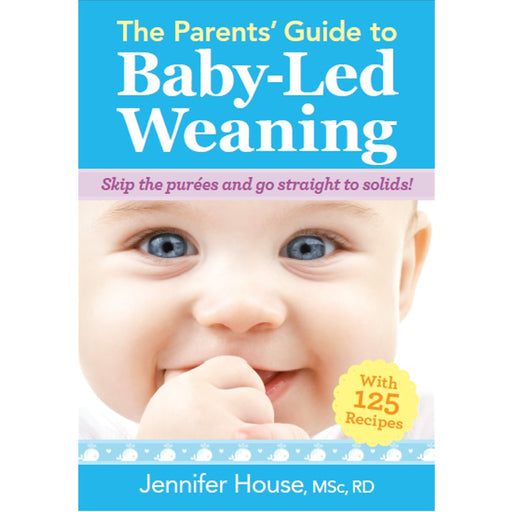 The Parent's Guide to Baby Led Weaning